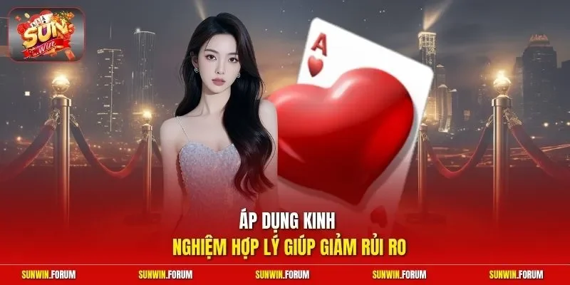Áp dụng kinh nghiệm hợp lý giúp giảm rủi ro