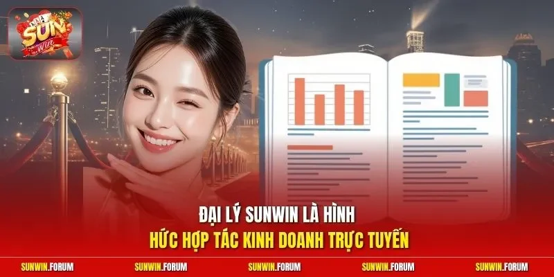 Đại lý Sunwin là hình thức hợp tác kinh doanh trực tuyến