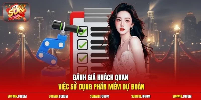 Đánh giá khách quan việc sử dụng phần mềm dự đoán