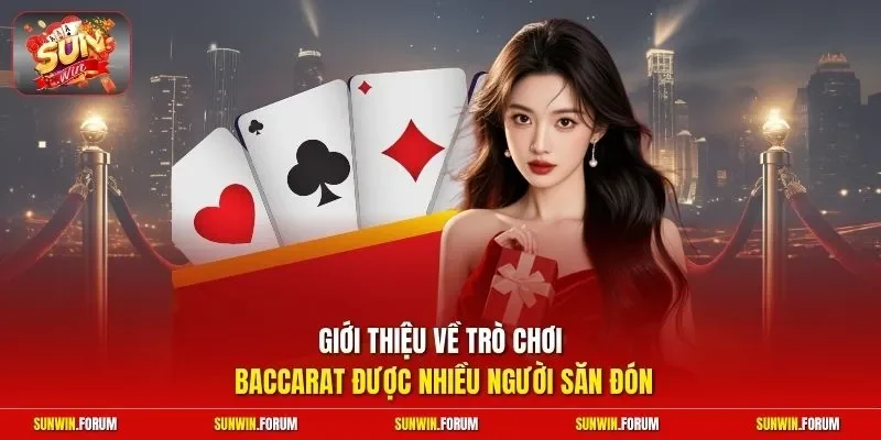 Giới thiệu về trò chơi baccarat được nhiều người săn đón