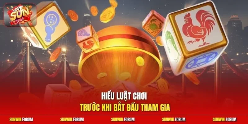 Hiểu luật chơi trước khi bắt đầu tham gia