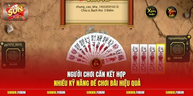 Người chơi cần kết hợp nhiều kỹ năng để chơi bài hiệu quả